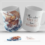 Arte Caneca Mar calmo nunca fez bom marinheiro