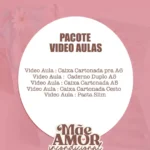 Mãe Amor Incondicional - Pack Video Aulas