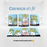 ARTE CANECA SÓ FÉ
