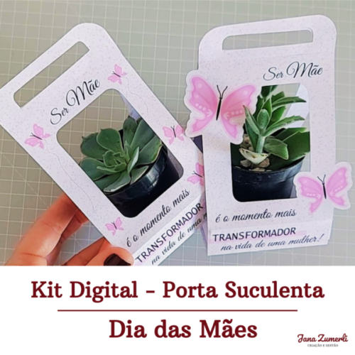 Kit Digital - Porta Suculenta Dia das Mães