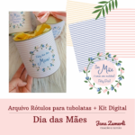 Kit Digital Dia das Mães + Arquivo Digital Rótulo para Tubolata