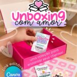 UNBOXING com amor | Arquivos Editáveis