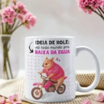 Arte Digital "Ideia de rolê, vai todo mundo pra baixa da égua"