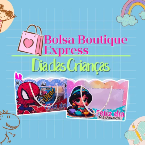 Dia das Crianças - Combo Bolsa Boutique Express