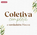 COLETIVA COMPLETA A VERDADEIRA PÁSCOA 2026 + Catálogo