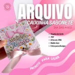 CAIXINHA SABONETE QUADRADA Dia das Mães – Arquivo Digital