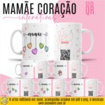 ESTAMPA MAMÃE CORAÇÃO CANECAS (ARTES INTERATIVAS COM VÍDEOS)
