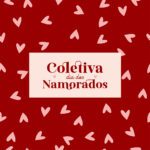 COLETIVA COMPLETA DIA DOS NAMORADOS + Catálogo